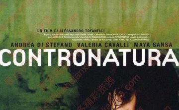 意大利电影《Contronatura》[2005][中文字幕][迅雷网盘]​